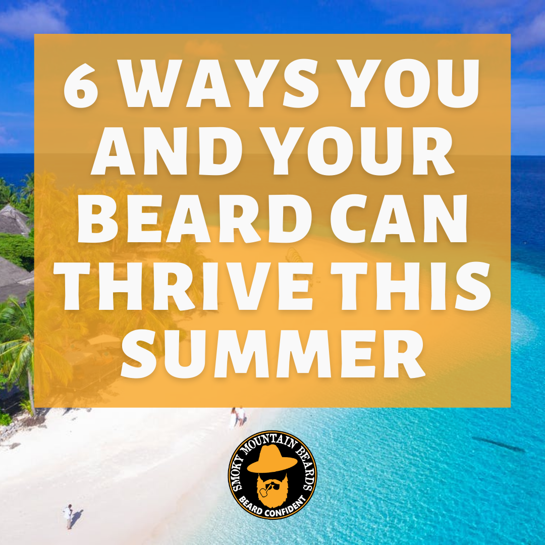 6 Ways You and Your Beard Can Thrive This Summer